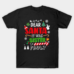 Dear Santa It Was My Sisters Fault Christmas Funny Chirtmas Gift T-Shirt